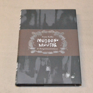 Franz Kafka Muodonmuutos & Rangaistussiirtolassa